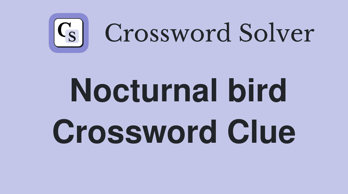 Nocturnal bird Crossword Clue Answers Crossword Solver